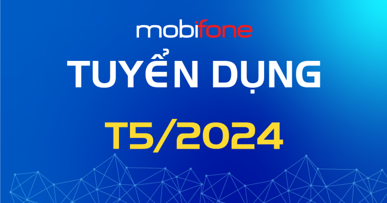 MobiFone 9 thông báo tuyển dụng tháng 05/2024